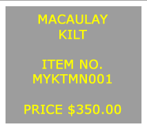 Text Box: MACAULAYKILT&nbsp;ITEM NO.MYKTMN001&nbsp;PRICE $350.00