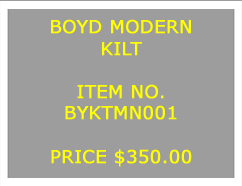 Text Box: BOYD MODERNKILT&nbsp;ITEM NO.BYKTMN001&nbsp;PRICE $350.00