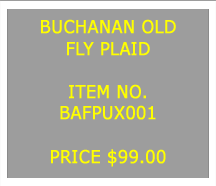 Text Box: BUCHANAN OLDFLY PLAID&nbsp;ITEM NO.BAFPUX001&nbsp;PRICE $99.00