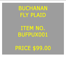 Text Box: BUCHANANFLY PLAID&nbsp;ITEM NO.BUFPUX001&nbsp;PRICE $99.00