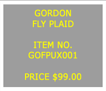 Text Box: GORDONFLY PLAID&nbsp;ITEM NO.GOFPUX001&nbsp;PRICE $99.00