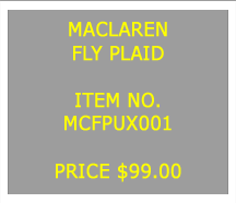 Text Box: MACLARENFLY PLAID&nbsp;ITEM NO.MCFPUX001&nbsp;PRICE $75.00