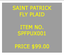 Text Box: SAINT PATRICKFLY PLAID&nbsp;ITEM NO.SPFPUX001&nbsp;PRICE $75.00