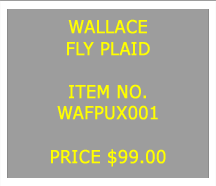 Text Box: WALLACEFLY PLAID&nbsp;ITEM NO.WAFPUX001&nbsp;PRICE $99.00