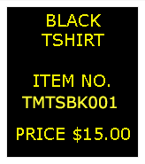Text Box: BLACKTSHIRT&nbsp;ITEM NO.TMTSBK001&nbsp;PRICE $15.00